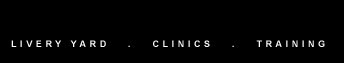 LIVERY YARD | CLININCS | TRAINING